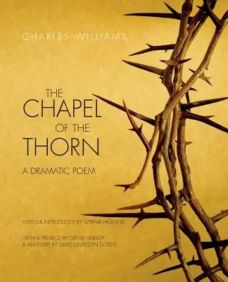 A töviskápolna: Drámai költemény - The Chapel of the Thorn: A Dramatic Poem