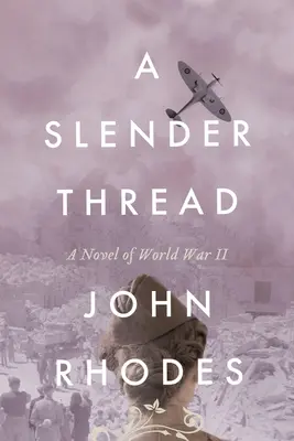 A Slender Thread: Egy regény a II. világháborúról - A Slender Thread: A Novel of World War II