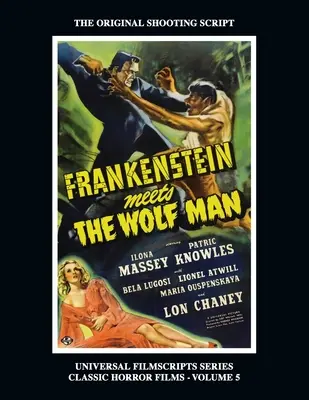 Frankenstein találkozik a farkasemberrel: (Universal Filmscript Series, Vol. 5) - Frankenstein Meets the Wolf Man: (Universal Filmscript Series, Vol. 5)