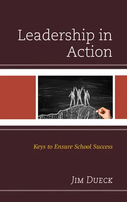 Leadership in Action: Kulcsok az iskolai siker biztosításához - Leadership in Action: Keys to Ensure School Success