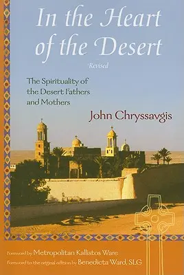 A sivatag szívében: A sivatagi atyák és anyák lelkisége - In the Heart of the Desert: The Spirituality of the Desert Fathers and Mothers