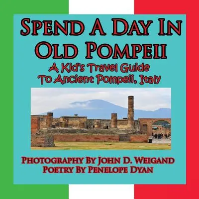 Töltsön el egy napot a régi Pompejiben, Egy gyerek útikalauz az ókori Pompejihez, Olaszország - Spend A Day In Old Pompeii, A Kid's Travel Guide To Ancient Pompeii, Italy