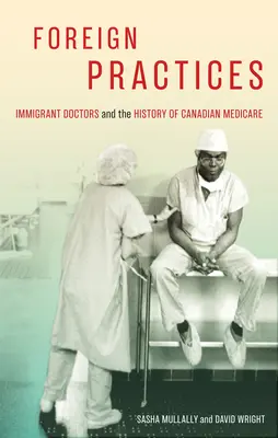 Idegen gyakorlatok, 54: Bevándorló orvosok és a kanadai Medicare története - Foreign Practices, 54: Immigrant Doctors and the History of Canadian Medicare