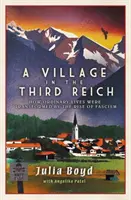 Falu a Harmadik Birodalomban: Hogyan változtatta meg a hétköznapi életeket a fasizmus felemelkedése - Village in the Third Reich: How Ordinary Lives Were Transformed By the Rise of Fascism