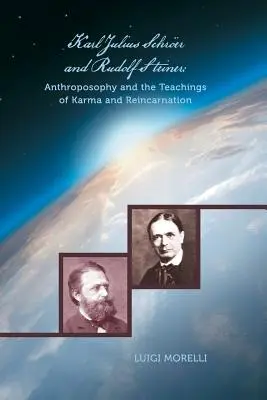 Karl Julius Schrer és Rudolf Steiner: Steiner: Az antropozófia és a karma és a reinkarnáció tanítása - Karl Julius Schrer and Rudolf Steiner: Anthroposophy and the Teachings of Karma and Reincarnation