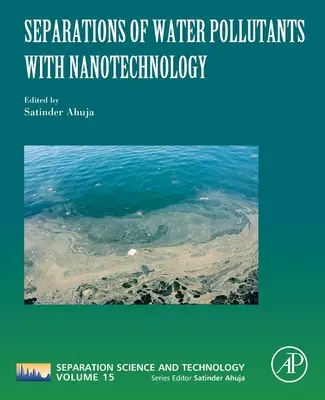 Vízszennyező anyagok elválasztása nanotechnológiával: 15. kötet - Separations of Water Pollutants with Nanotechnology: Volume 15