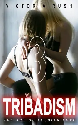 Tribadizmus 3: A leszbikus szerelem művészete - Tribadism 3: The Art of Lesbian Love