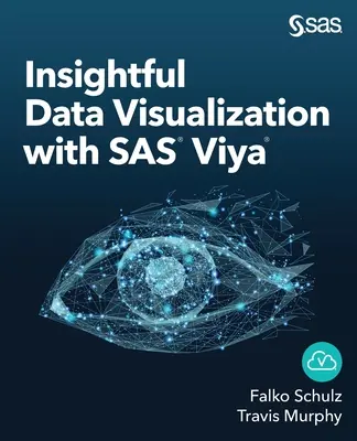 Látványos adatvizualizáció a SAS Viya segítségével - Insightful Data Visualization with SAS Viya