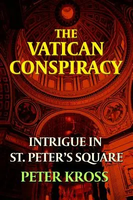 A vatikáni összeesküvés: Ármány a Szent Péter téren - The Vatican Conspiracy: Intrigue in St. Peter's Square