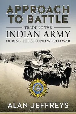 Megközelítés a csatához: A második világháború alatt az indiai hadsereg kiképzése - Approach to Battle: Training the Indian Army During the Second World War