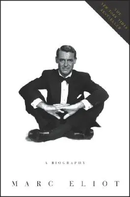 Cary Grant: Cary Cary Grant: A Biography - Cary Grant: A Biography