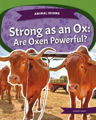 Erős, mint egy ökör: Erősek-e az ökrök? - Strong as an Ox: Are Oxen Powerful?