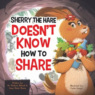 Sherry, a nyúl nem tudja, hogyan kell osztozni. - Sherry the Hare Doesn't Know How to Share