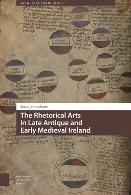A retorikai művészetek a késő antik és kora középkori Írországban - The Rhetorical Arts in Late Antique and Early Medieval Ireland