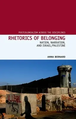 Az összetartozás retorikája: Nemzet, elbeszélés és Izrael/Palesztina - Rhetorics of Belonging: Nation, Narration, and Israel/Palestine
