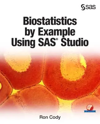 Biostatisztika példákon keresztül a SAS Studio használatával - Biostatistics by Example Using SAS Studio