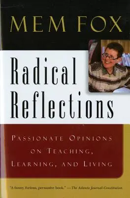 Radical Reflections: Szenvedélyes vélemények a tanításról, a tanulásról és az életről - Radical Reflections: Passionate Opinions on Teaching, Learning, and Living