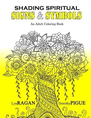 Spirituális jelek és szimbólumok árnyékolása: Egy felnőtt színezőkönyv - Shading Spiritual Signs & Symbols: An Adult Coloring Book