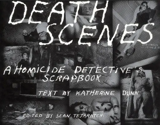 Haláljelenetek: Egy gyilkossági nyomozó album - Death Scenes: A Homicide Detectives Scrapbook