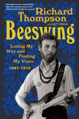 Beeswing: Az utam elvesztése és a hangom megtalálása 1967-1975 - Beeswing: Losing My Way and Finding My Voice 1967-1975