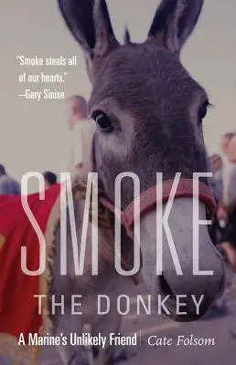 Smoke the Donkey: Egy tengerészgyalogos valószínűtlen barátja - Smoke the Donkey: A Marine's Unlikely Friend