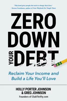 Nullázd le az adósságodat: Szerezd vissza a jövedelmedet és építs olyan életet, amit szeretni fogsz - Zero Down Your Debt: Reclaim Your Income and Build a Life You'll Love