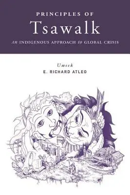 A Tsawalk alapelvei: A globális válság őslakos megközelítése - Principles of Tsawalk: An Indigenous Approach to Global Crisis