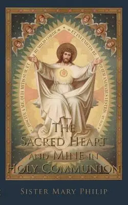 A Szent Szív és az enyém a szentáldozásban: Gondolatok a Szent Szív címszavaiból merítve - The Sacred Heart and Mine in Holy Communion: Thoughts drawn from the Titles of the Sacred Heart