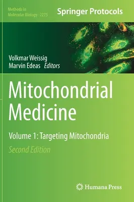 Mitokondriális orvostudomány: kötet: A mitokondriumok célzott kezelése - Mitochondrial Medicine: Volume 1: Targeting Mitochondria