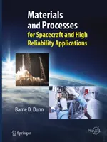 Anyagok és folyamatok: For Spacecraft and High Reliability Applications - Materials and Processes: For Spacecraft and High Reliability Applications