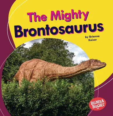 A hatalmas brontoszaurusz - The Mighty Brontosaurus