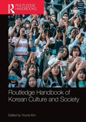 A koreai kultúra és társadalom Routledge kézikönyve - Routledge Handbook of Korean Culture and Society