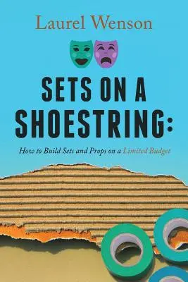 Sets on a Shoestring: Hogyan építsünk díszleteket és kellékeket korlátozott költségvetésből? - Sets on a Shoestring: How to Build Sets and Props on a Limited Budget