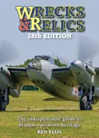 Roncsok és relikviák - 28. kiadás: The Indispensable Guide to Britain's Aviation Heritage (A nélkülözhetetlen útmutató Nagy-Britannia repülési örökségéhez) - Wrecks & Relics - 28th Edition: The Indispensable Guide to Britain's Aviation Heritage