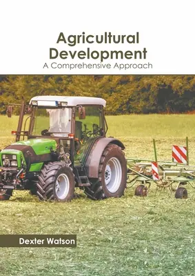 Mezőgazdasági fejlesztés: Átfogó megközelítés - Agricultural Development: A Comprehensive Approach