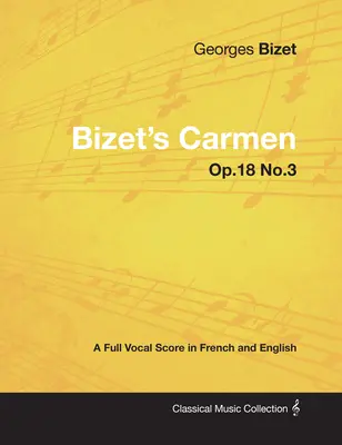 Bizet Carmenje - Teljes vokális partitúra francia és angol nyelven - Bizet's Carmen - A Full Vocal Score in French and English