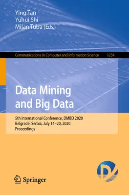 Adatbányászat és nagy adatok: 5. nemzetközi konferencia, Dmbd 2020, Belgrád, Szerbia, 2020. július 14-20., Proceedings - Data Mining and Big Data: 5th International Conference, Dmbd 2020, Belgrade, Serbia, July 14-20, 2020, Proceedings