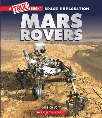 Mars Rovers (egy igaz könyv: Űrkutatás) - Mars Rovers (a True Book: Space Exploration)