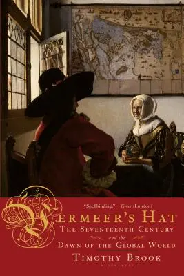 Vermeer kalapja: A tizenhetedik század és a globális világ hajnala - Vermeer's Hat: The Seventeenth Century and the Dawn of the Global World