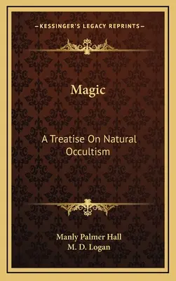 Mágia: Értekezés a természetes okkultizmusról - Magic: A Treatise On Natural Occultism