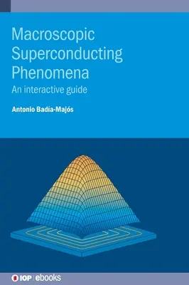 Makroszkopikus szupravezető jelenségek: Interaktív útmutató - Macroscopic Superconducting Phenomena: An interactive guide