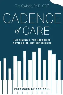 A gondoskodás ritmusa: Az átalakult tanácsadó-ügyfél élmény elképzelése - Cadence of Care: Imagining a Transformed Advisor-Client Experience