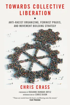 A kollektív felszabadulás felé: Antirasszista szerveződés, feminista gyakorlat és mozgalomépítési stratégia - Towards Collective Liberation: Anti-Racist Organizing, Feminist Praxis, and Movement Building Strategy