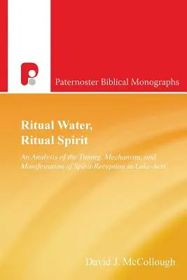 Rituális víz, rituális szellem: A szellem-felvétel időzítésének, mechanizmusának és megnyilvánulásának elemzése a Lukács-aktákban. - Ritual Water, Ritual Spirit: An Analysis of the Timing, Mechanism and Manifestation of Spirit-Reception in Luke-Acts