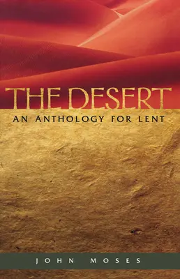 A sivatag Egy nagyböjti antológia - The Desert An Anthology for Lent