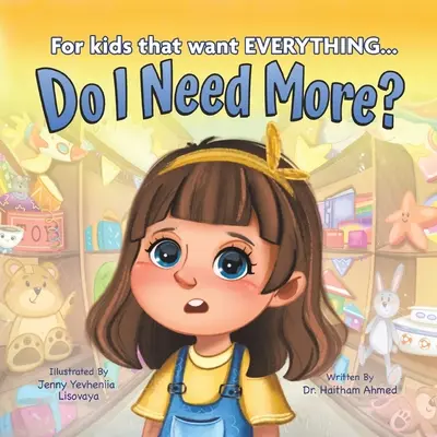 Szükségem van még többre? Mindent akaró gyerekeknek - Do I Need More?: For the Kids that Want EVERYTHING