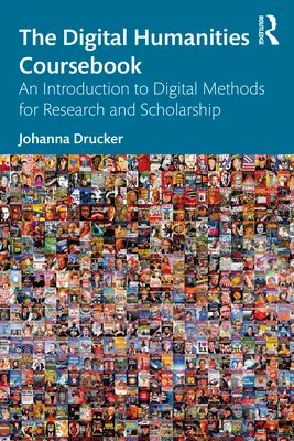 A digitális bölcsészettudományok tankönyve: Bevezetés a digitális kutatási és tudományos módszerekbe - The Digital Humanities Coursebook: An Introduction to Digital Methods for Research and Scholarship