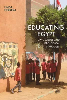 Egyiptom oktatása: Civic Values and Ideological Struggles (Polgári értékek és ideológiai küzdelmek) - Educating Egypt: Civic Values and Ideological Struggles