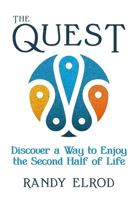 A küldetés: Az élet második felének élvezete - The Quest: Discover a Way to Enjoy the Second Half of Life