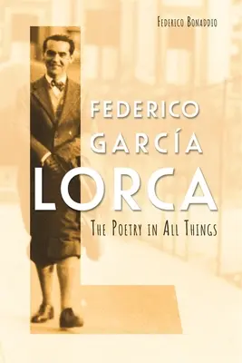 Federico Garca Lorca: The Poetry in All Things